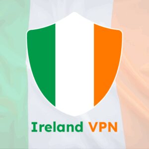 لینک مستقیم Ireland VPN: Get Ireland IP